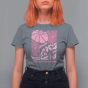 Breast Cancer Awareness T Shirt For Women I Wear Pink For My Mom Boho Floral Pink Ribbon TS10 Charcoal Print Your Wear
