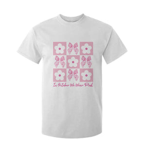 Breast Cancer Awareness Month T Shirt For Kid In October We Wear Pink Coquette Bow Boho Floral Gift For Mom TS10 White Print Your Wear