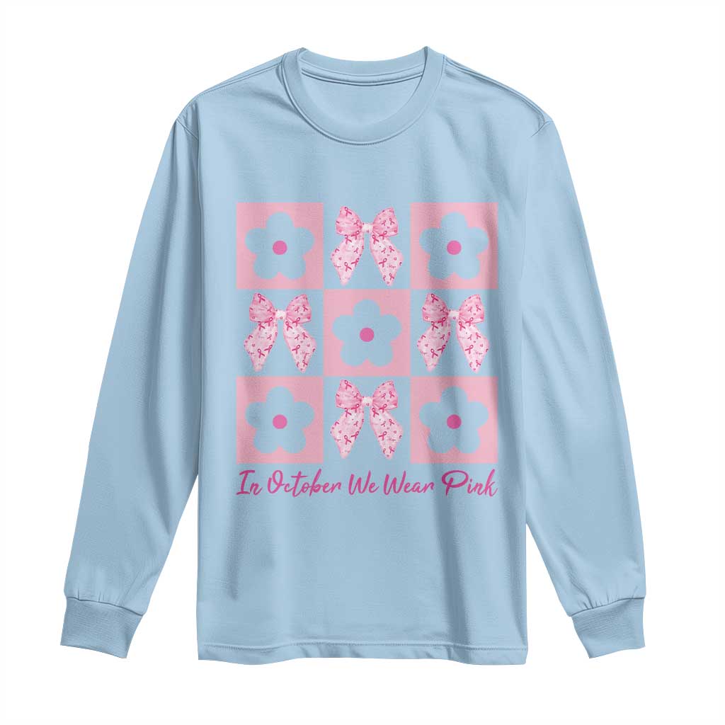 Breast Cancer Awareness Month Long Sleeve Shirt In October We Wear Pink Coquette Bow Boho Floral Gift For Mom TS10 Light Blue Print Your Wear