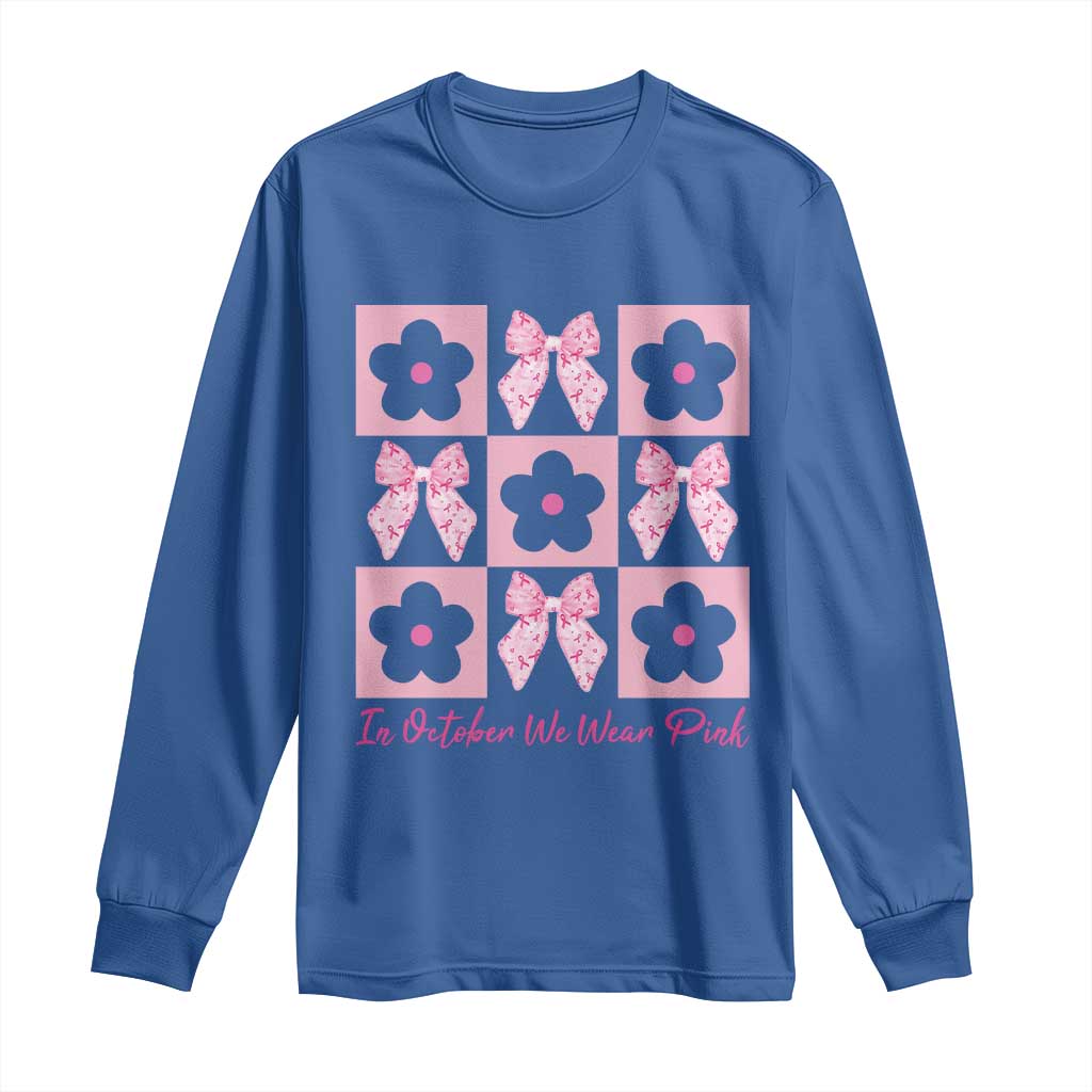 Breast Cancer Awareness Month Long Sleeve Shirt In October We Wear Pink Coquette Bow Boho Floral Gift For Mom TS10 Royal Blue Print Your Wear