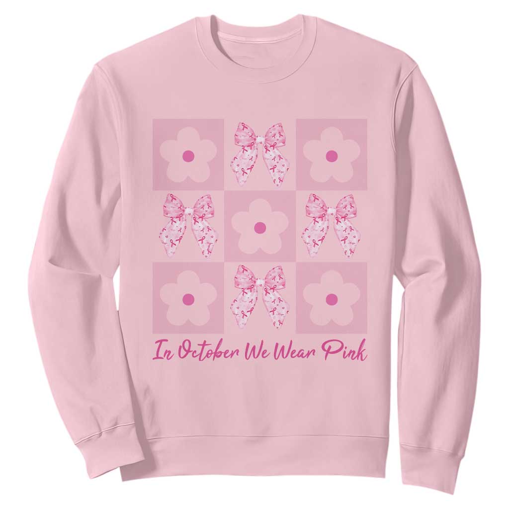 Breast Cancer Awareness Month Sweatshirt In October We Wear Pink Coquette Bow Boho Floral Gift For Mom TS10 Light Pink Print Your Wear