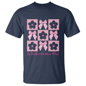 Breast Cancer Awareness Month T Shirt In October We Wear Pink Coquette Bow Boho Floral Gift For Mom TS10 Navy Print Your Wear