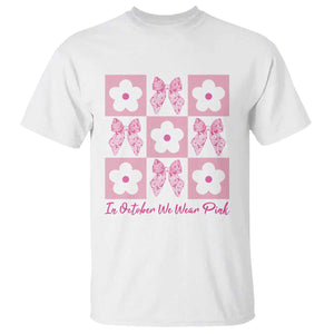 Breast Cancer Awareness Month T Shirt In October We Wear Pink Coquette Bow Boho Floral Gift For Mom TS10 White Print Your Wear