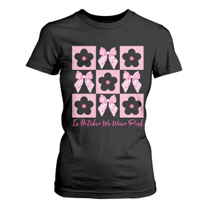 Breast Cancer Awareness Month T Shirt For Women In October We Wear Pink Coquette Bow Boho Floral Gift For Mom TS10 Black Print Your Wear