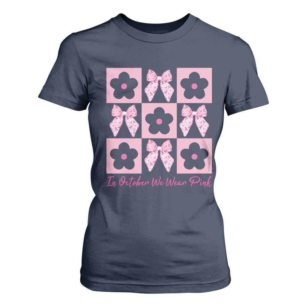 Breast Cancer Awareness Month T Shirt For Women In October We Wear Pink Coquette Bow Boho Floral Gift For Mom TS10 Navy Print Your Wear