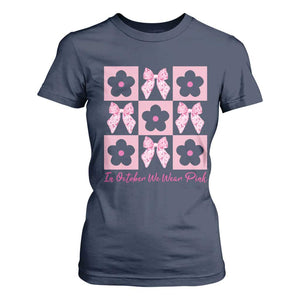Breast Cancer Awareness Month T Shirt For Women In October We Wear Pink Coquette Bow Boho Floral Gift For Mom TS10 Navy Print Your Wear