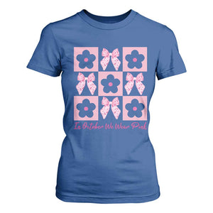 Breast Cancer Awareness Month T Shirt For Women In October We Wear Pink Coquette Bow Boho Floral Gift For Mom TS10 Royal Blue Print Your Wear