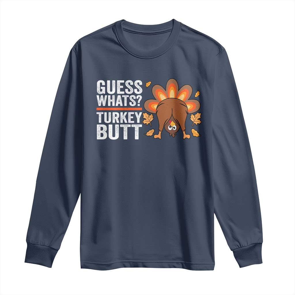 Funny Thanksgiving Long Sleeve Shirt Guess What Turkey Butt Retro TS10 Navy Print Your Wear