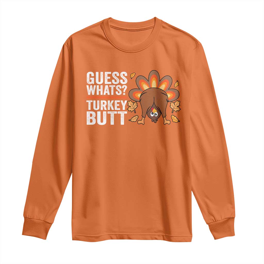 Funny Thanksgiving Long Sleeve Shirt Guess What Turkey Butt Retro TS10 Orange Print Your Wear