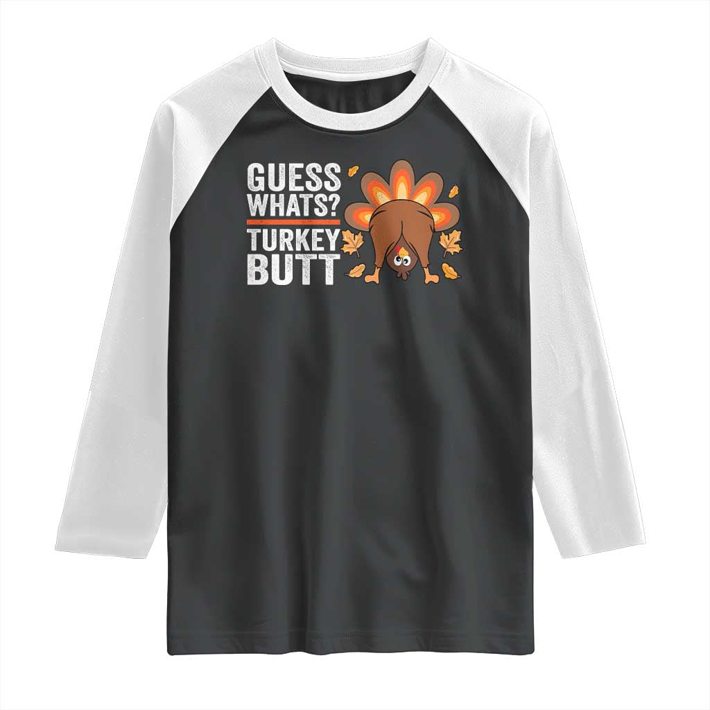 Funny Thanksgiving Raglan Shirt Guess What Turkey Butt Retro TS10 Black White Print Your Wear