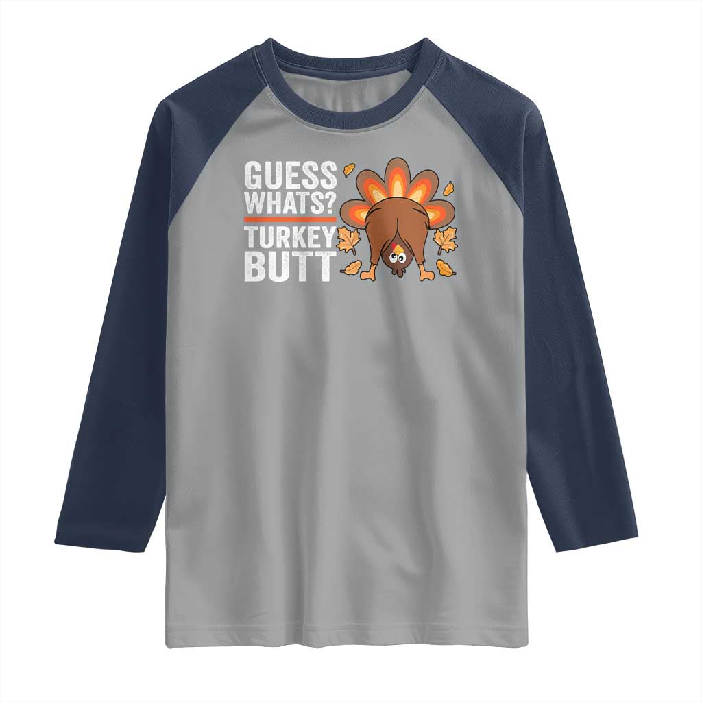 Funny Thanksgiving Raglan Shirt Guess What Turkey Butt Retro TS10 Sport Gray Navy Print Your Wear