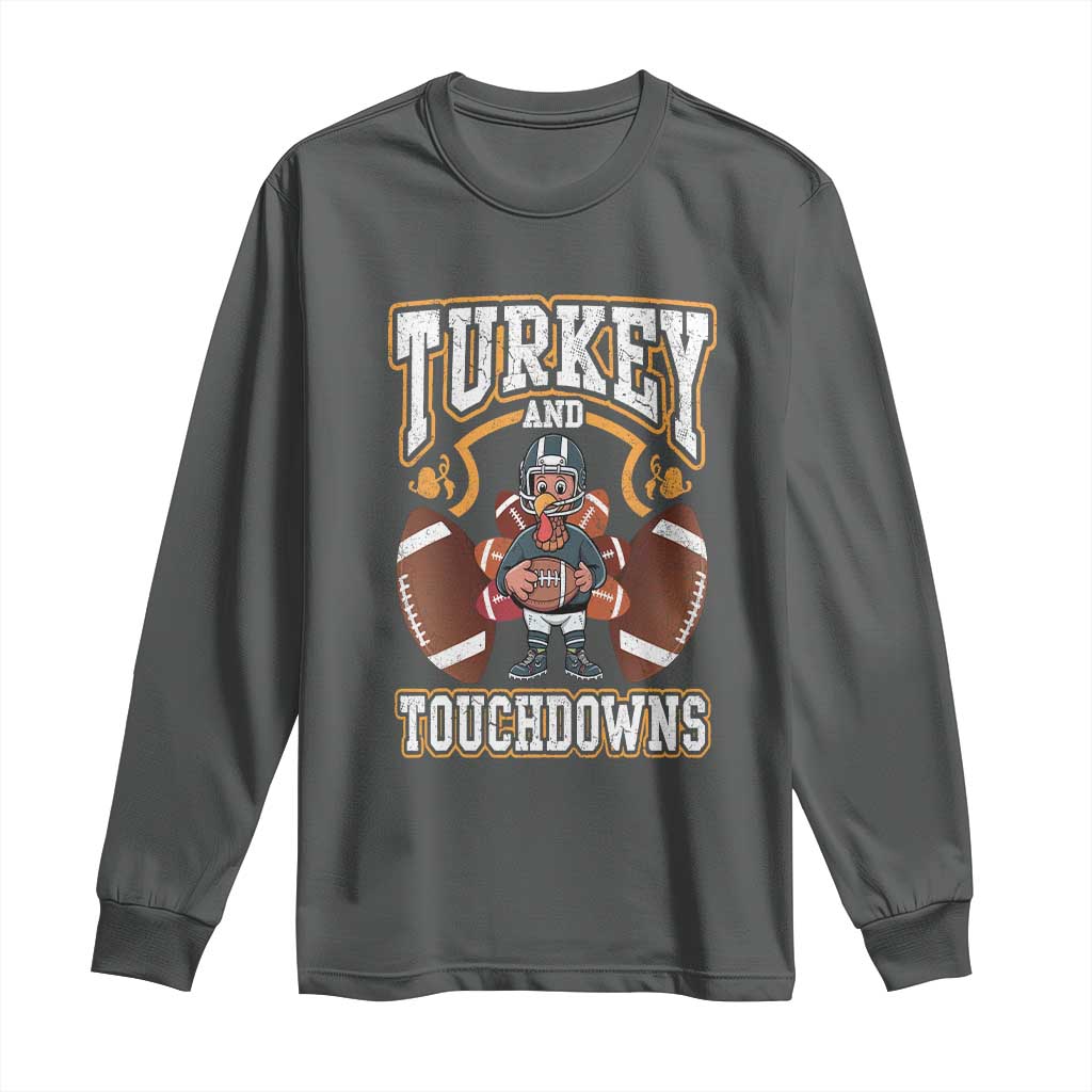 Thanksgiving Turkey And Touchdowns Football Long Sleeve Shirt Game Day TS10 Dark Heather Print Your Wear
