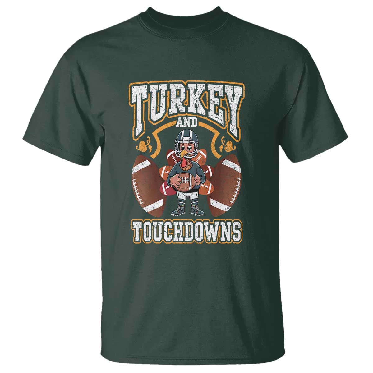 Thanksgiving Turkey And Touchdowns Football T Shirt Game Day TS10 Dark Forest Green Print Your Wear
