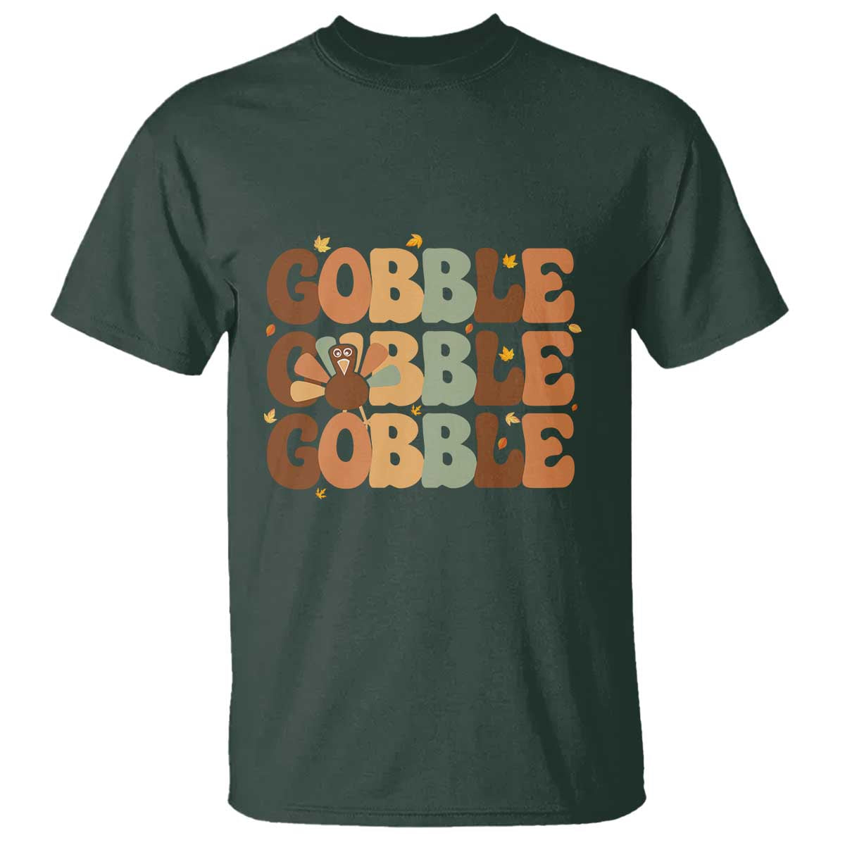 Thanksgiving Gobble T Shirt Fall Turkey Thankful Vibes TS10 Dark Forest Green Print Your Wear