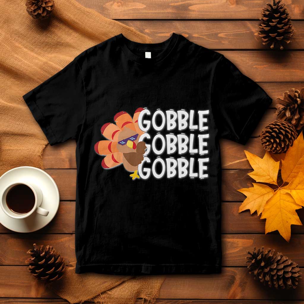 Thanksgiving Gobble T Shirt Turkey Day Thanksgiving Family TS10 Black Print Your Wear