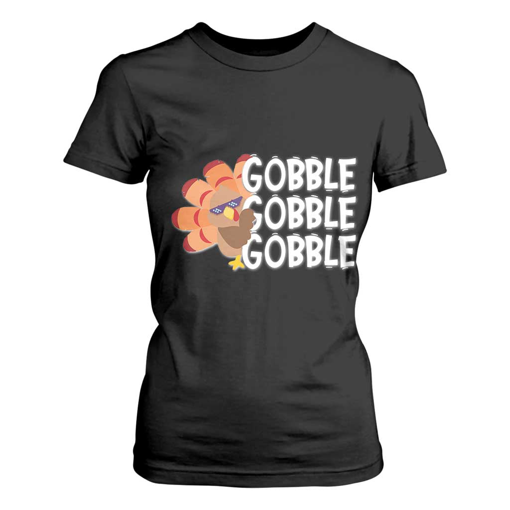 Thanksgiving Gobble T Shirt For Women Turkey Day Thanksgiving Family TS10 Black Print Your Wear