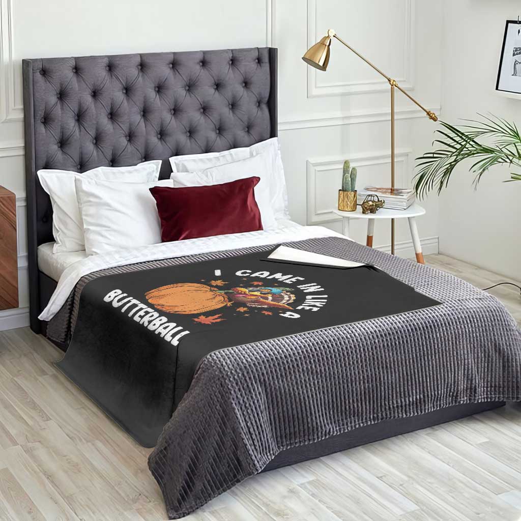 Funny Thanksgiving Turkey Throw Blanket Came In Like A Butterball TS10 Print Your Wear