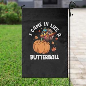 Funny Thanksgiving Turkey Garden Flag Came In Like A Butterball TS10 Print Your Wear