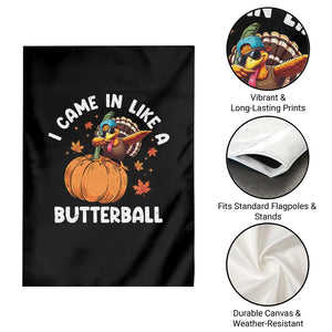 Funny Thanksgiving Turkey Garden Flag Came In Like A Butterball TS10 Print Your Wear