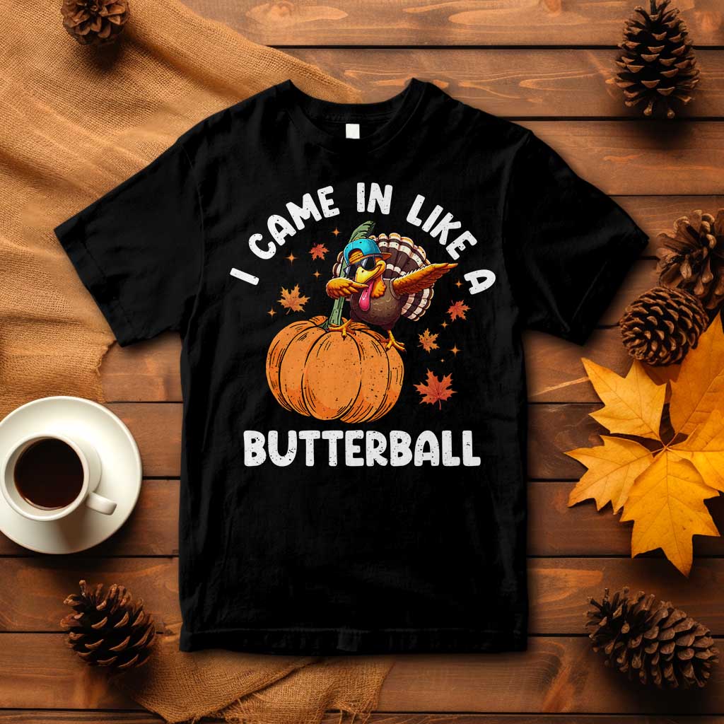 Funny Thanksgiving Turkey T Shirt Came In Like A Butterball TS10 Black Print Your Wear