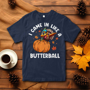 Funny Thanksgiving Turkey T Shirt Came In Like A Butterball TS10 Navy Print Your Wear