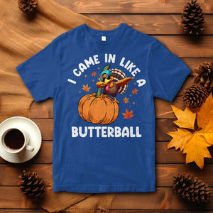 Funny Thanksgiving Turkey T Shirt Came In Like A Butterball TS10 Royal Blue Print Your Wear