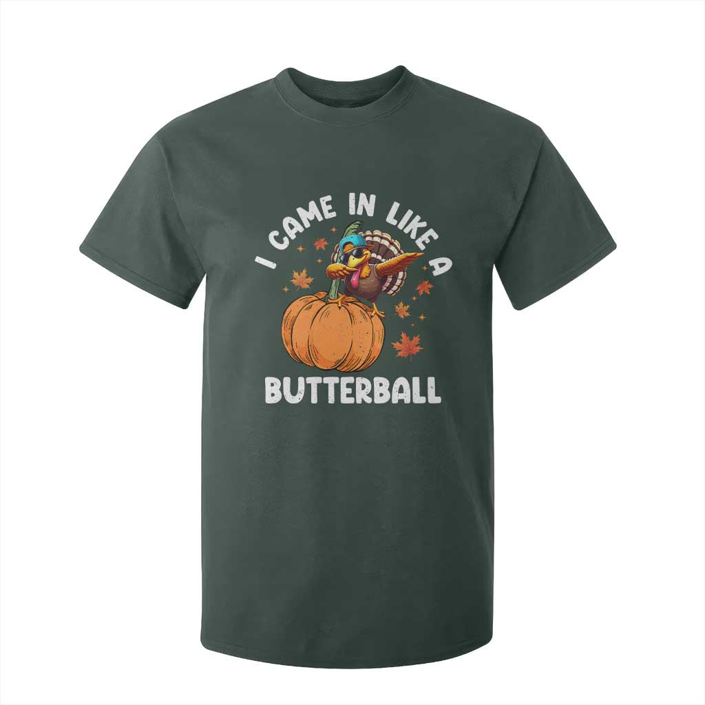 Funny Thanksgiving Turkey T Shirt For Kid Came In Like A Butterball TS10 Dark Forest Green Print Your Wear