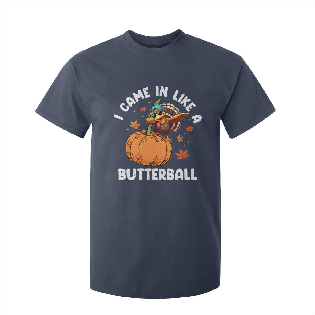 Funny Thanksgiving Turkey T Shirt For Kid Came In Like A Butterball TS10 Navy Print Your Wear