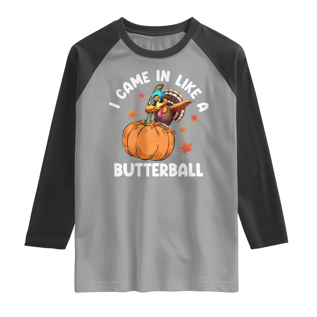 Funny Thanksgiving Turkey Raglan Shirt Came In Like A Butterball TS10 Sport Gray Black Print Your Wear