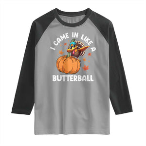 Funny Thanksgiving Turkey Raglan Shirt Came In Like A Butterball TS10 Sport Gray Black Print Your Wear