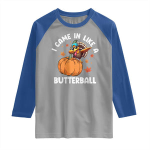 Funny Thanksgiving Turkey Raglan Shirt Came In Like A Butterball TS10 Sport Gray Royal Print Your Wear