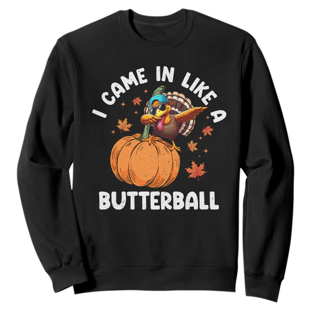 Funny Thanksgiving Turkey Sweatshirt Came In Like A Butterball TS10 Black Print Your Wear