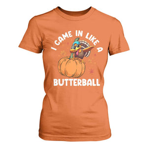 Funny Thanksgiving Turkey T Shirt For Women Came In Like A Butterball TS10 Orange Print Your Wear