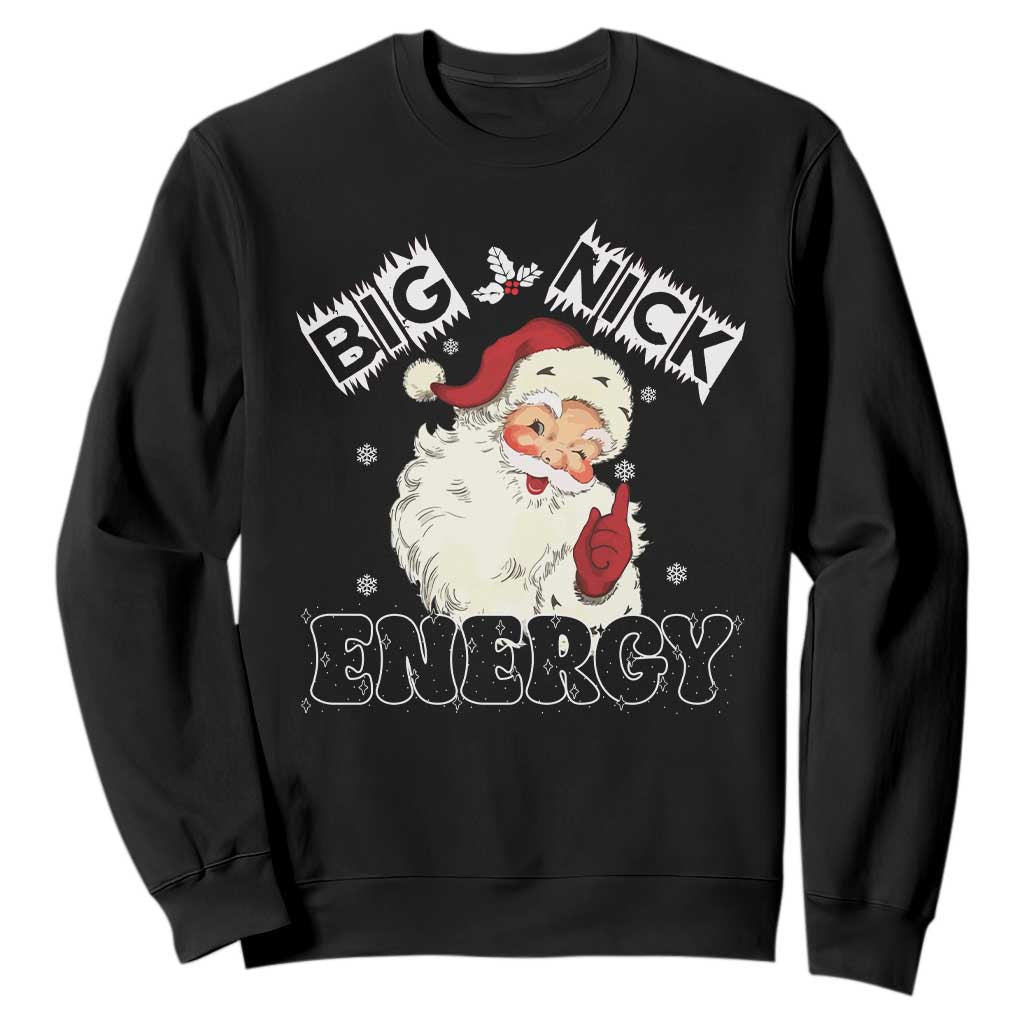 Christmas Santa Sweatshirt Big Nick Energy Vintage Holiday TS10 Black Print Your Wear