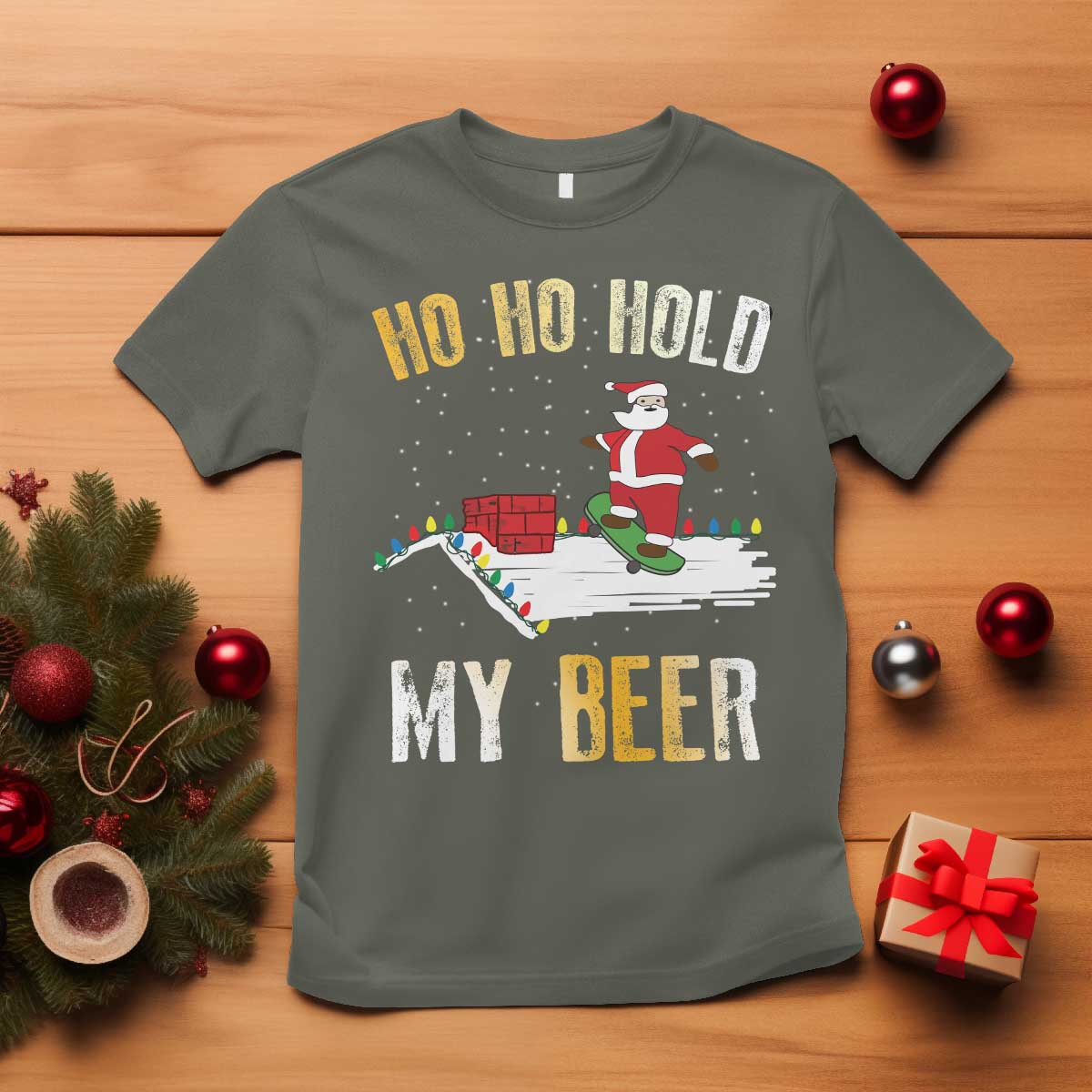 Christmas Beer T Shirt Funny Santa Ho Ho Hold My Beer Skateboard Roof TS10 Military Green Print Your Wear