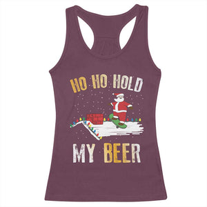 Christmas Beer Racerback Tank Top Funny Santa Ho Ho Hold My Beer Skateboard Roof TS10 Maroon Print Your Wear