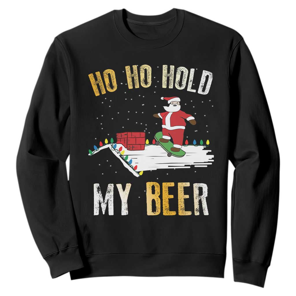 Christmas Beer Sweatshirt Funny Santa Ho Ho Hold My Beer Skateboard Roof TS10 Black Print Your Wear