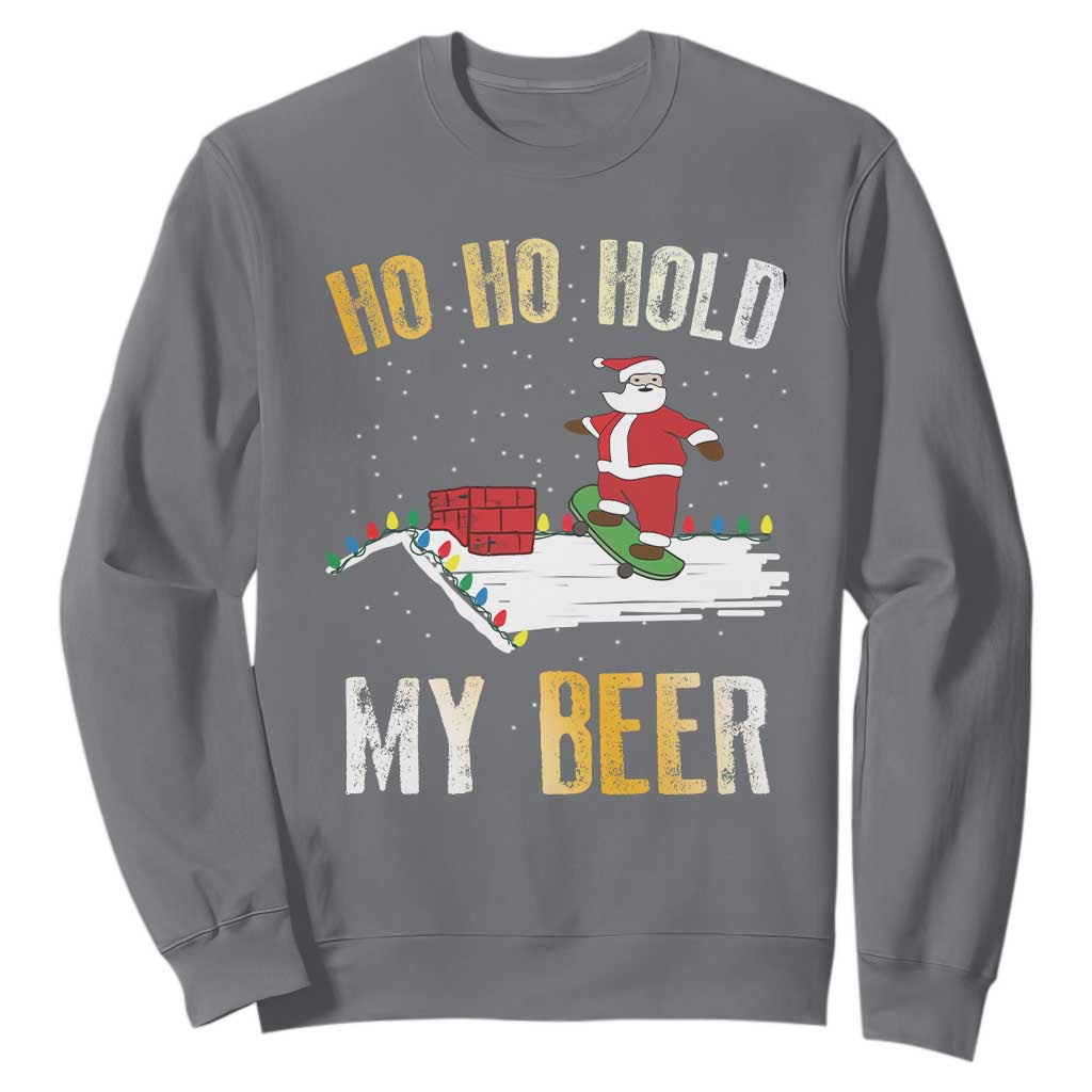Christmas Beer Sweatshirt Funny Santa Ho Ho Hold My Beer Skateboard Roof TS10 Charcoal Print Your Wear