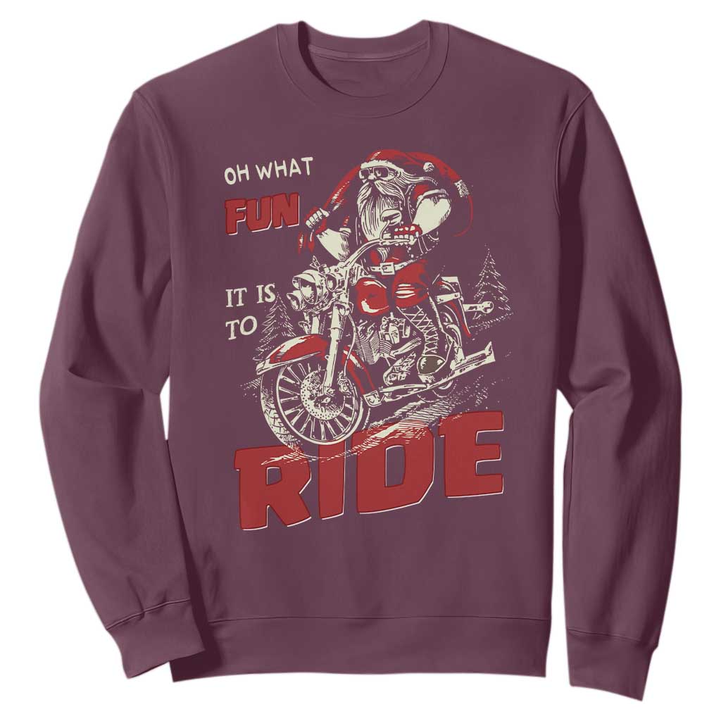Funny Biker Christmas Sweatshirt Oh What Fun It Is To Ride Santa Riding On A Motorcycle TS10 Maroon Print Your Wear