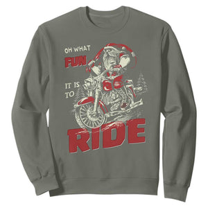 Funny Biker Christmas Sweatshirt Oh What Fun It Is To Ride Santa Riding On A Motorcycle TS10 Military Green Print Your Wear