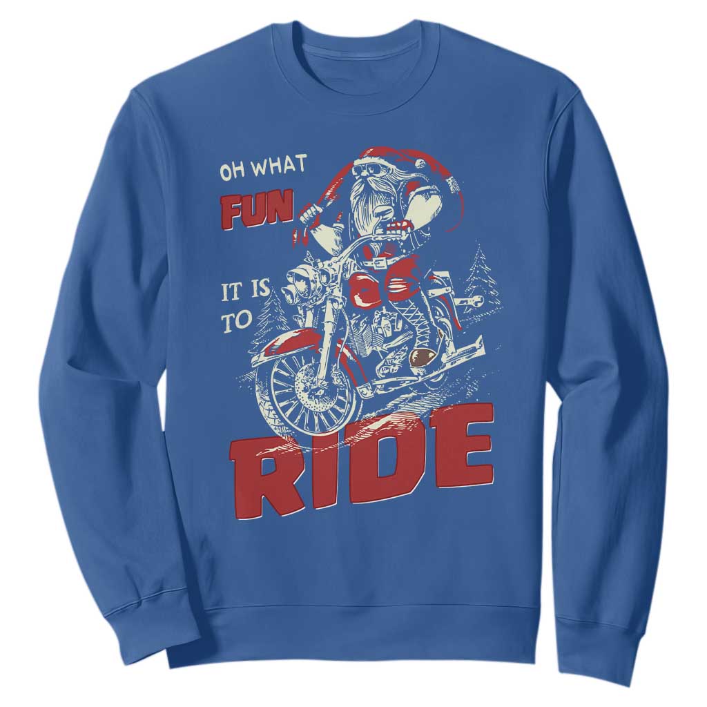 Funny Biker Christmas Sweatshirt Oh What Fun It Is To Ride Santa Riding On A Motorcycle TS10 Royal Blue Print Your Wear