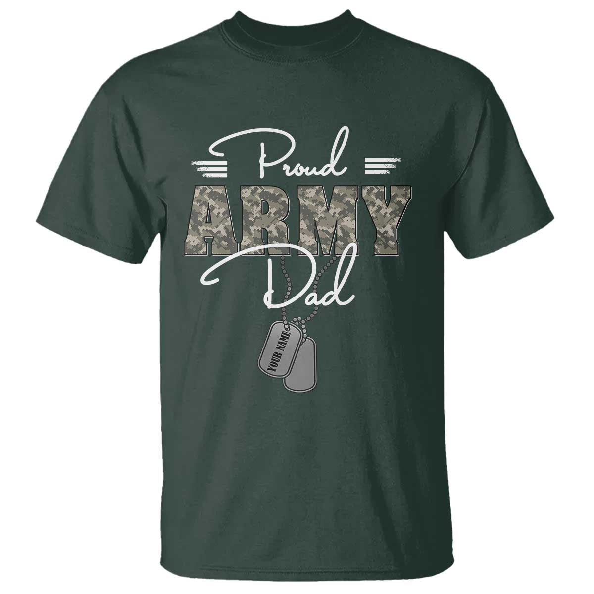 Personalized Army Family T Shirt Custom Name Tag Proud Army Dad Military Camo TS10 Dark Forest Green Print Your Wear