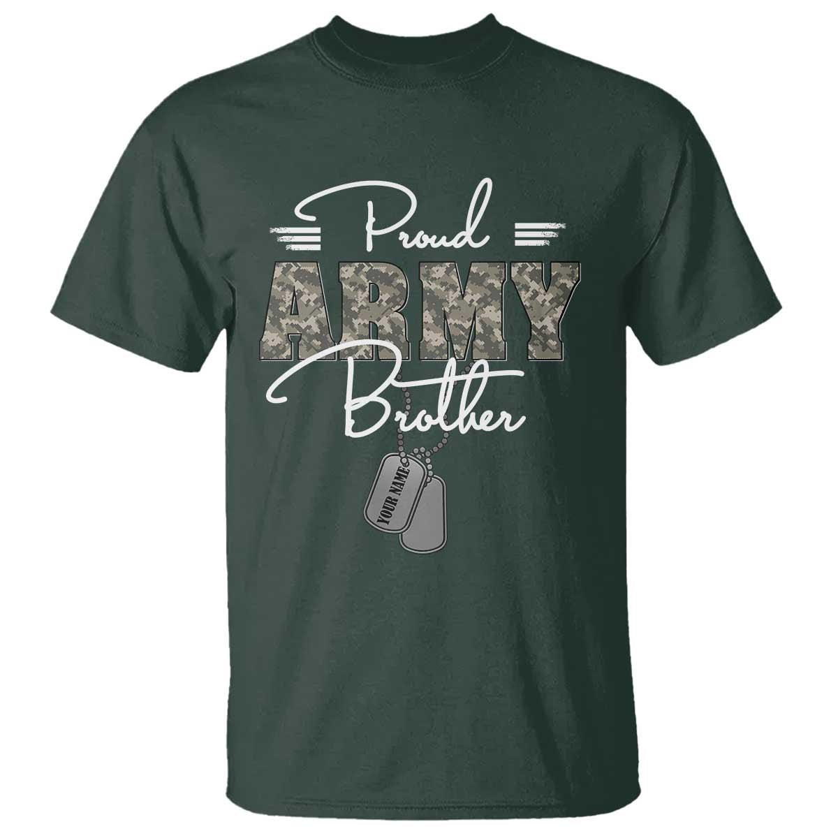 Personalized Army Family T Shirt Custom Name Tag Proud Army Brother Military Camo TS10 Dark Forest Green Print Your Wear