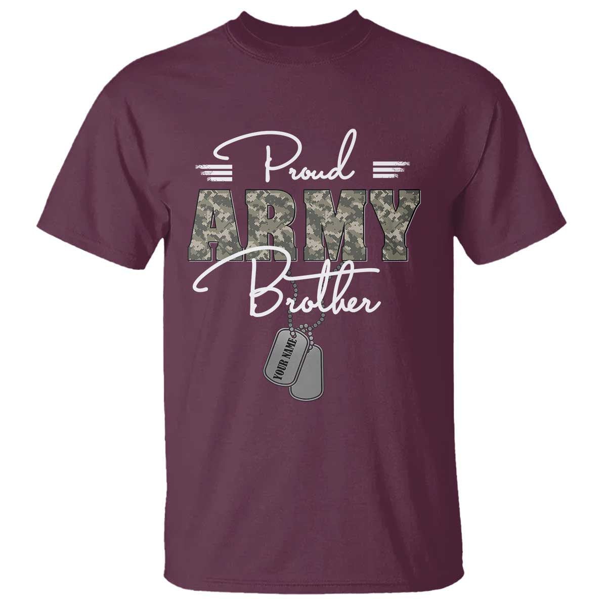 Personalized Army Family T Shirt Custom Name Tag Proud Army Brother Military Camo TS10 Maroon Print Your Wear