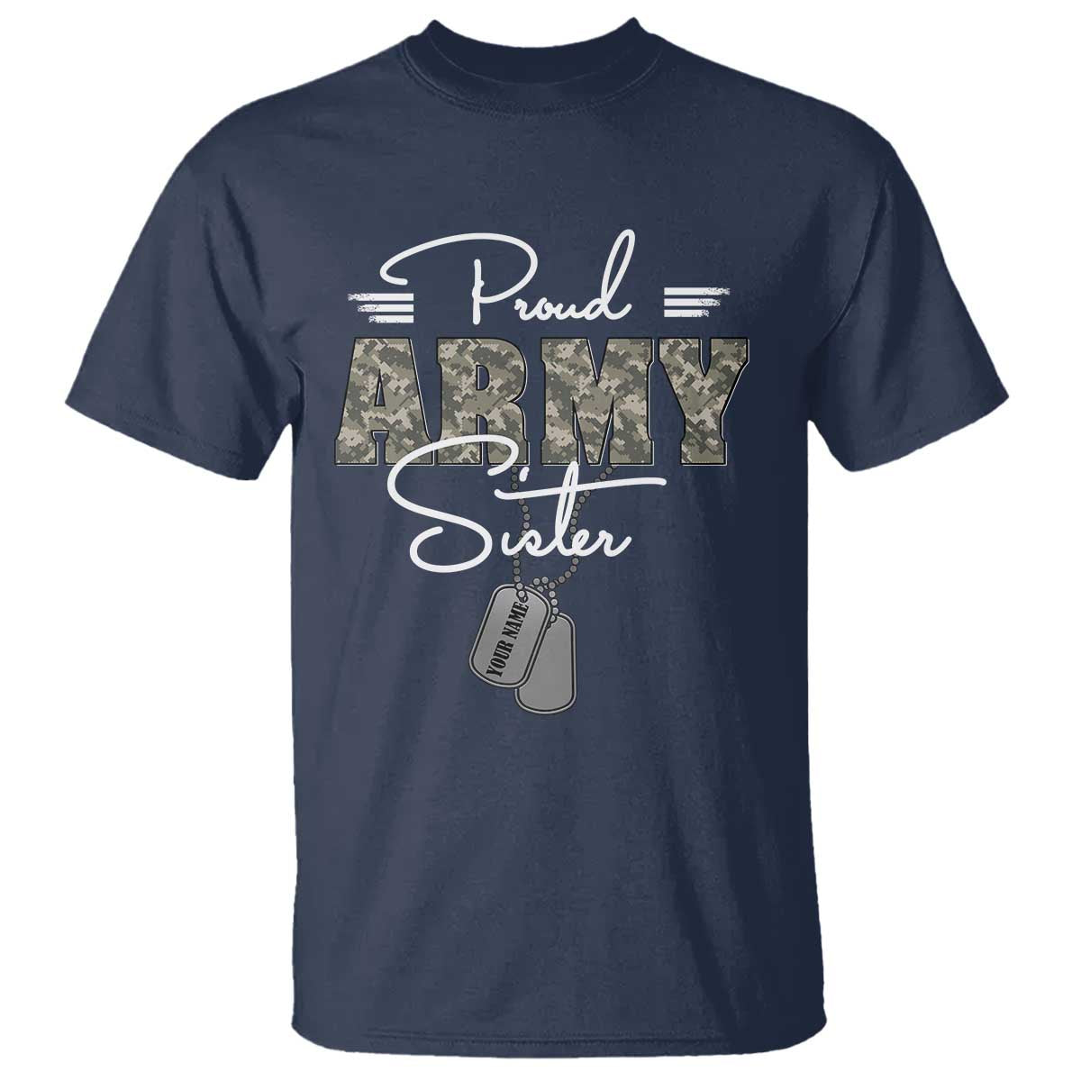 Personalized Army Family T Shirt Custom Name Tag Proud Army Sister Military Camo TS10 Navy Print Your Wear