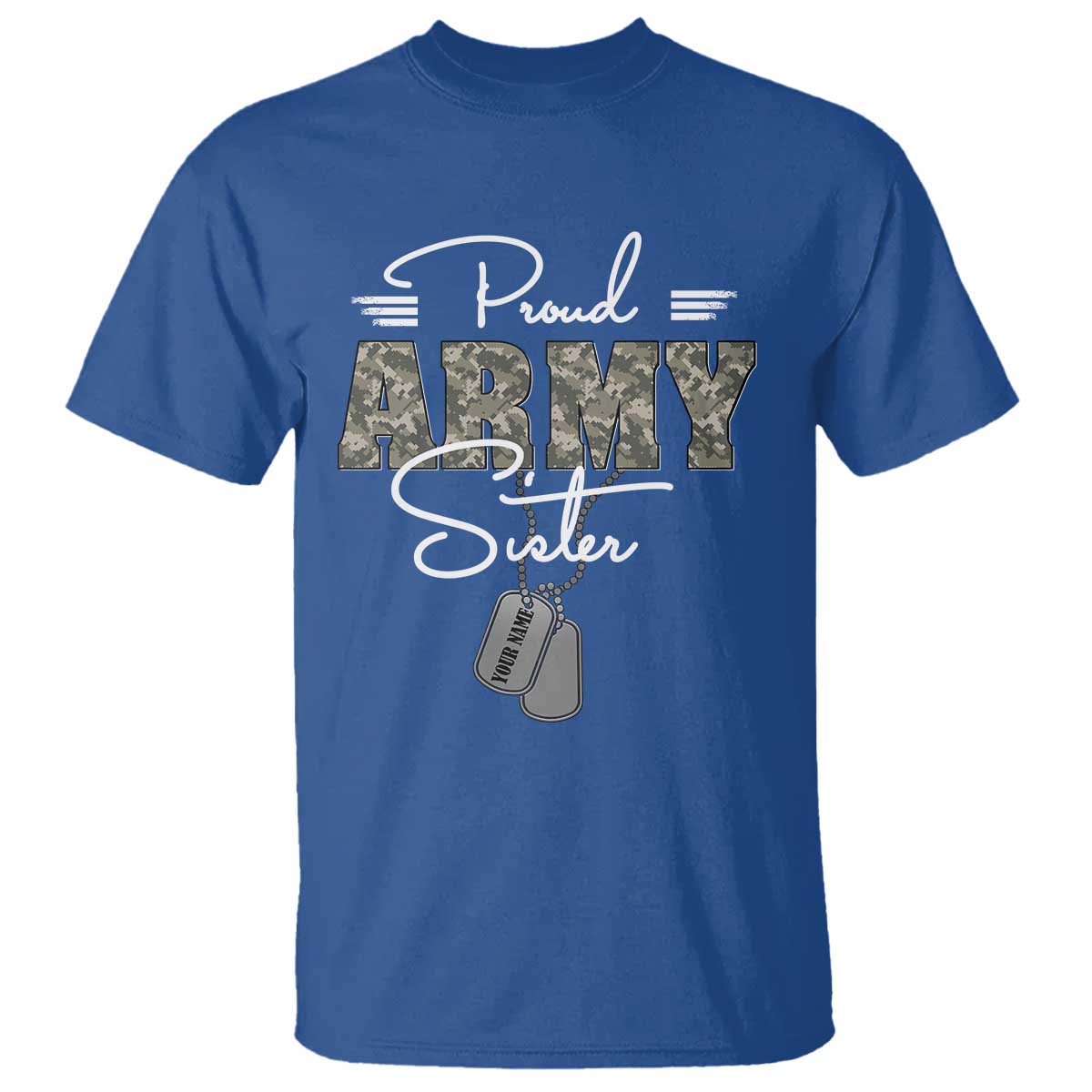 Personalized Army Family T Shirt Custom Name Tag Proud Army Sister Military Camo TS10 Royal Blue Print Your Wear