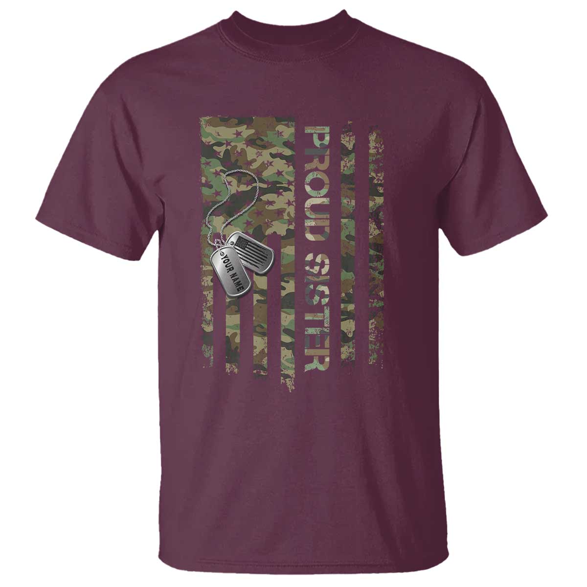 Personalized Proud Army Sister T Shirt Custom Name Dog Tag Camo American Flag Gift TS10 Maroon Print Your Wear