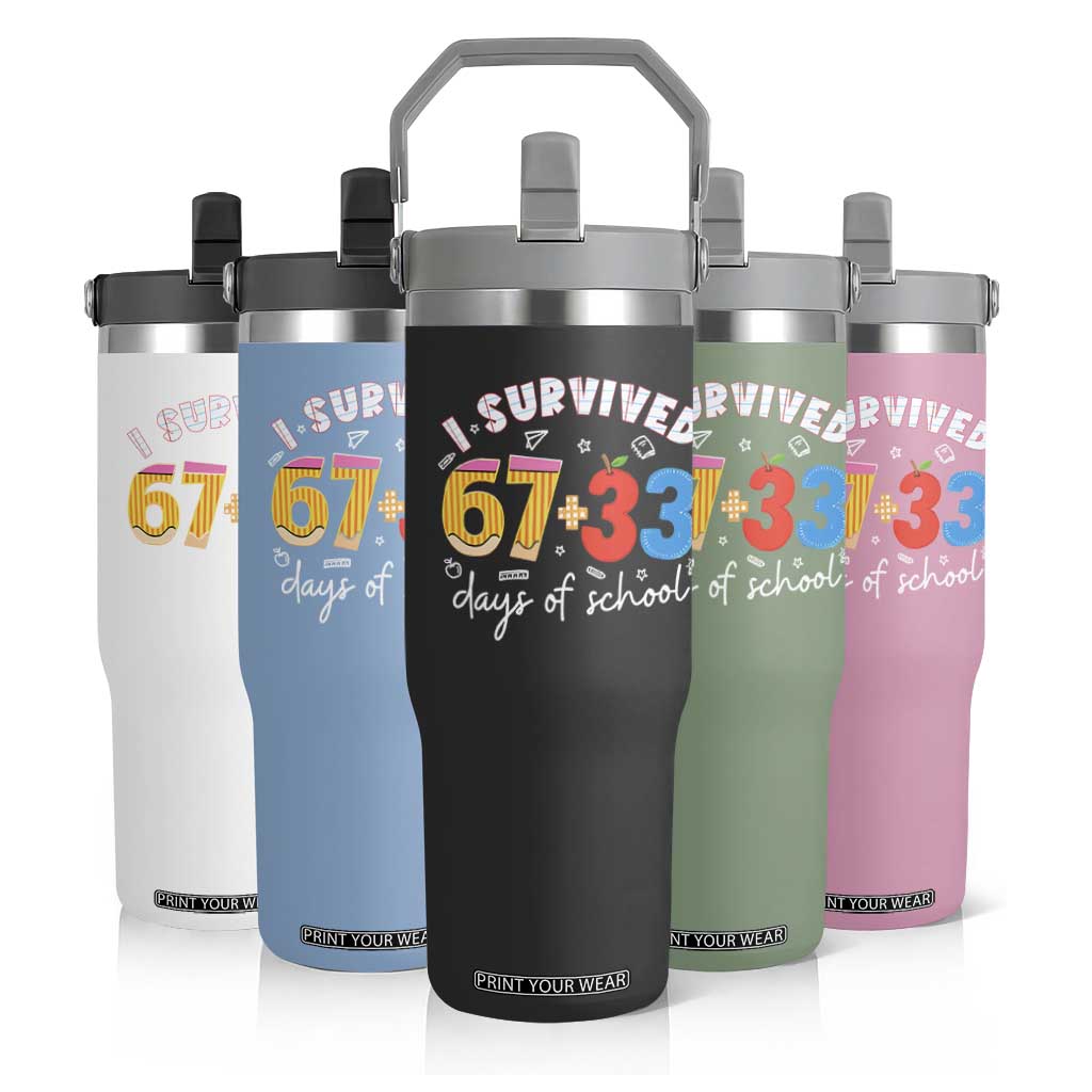 I Survived 67 33 Days Of School Flip Straw Tumbler Funny Six Seven Meme Boys Kids 100th Day TS10 Print Your Wear