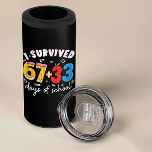 I Survived 67 33 Days Of School 4 in 1 Can Cooler Tumbler Funny Six Seven Meme Boys Kids 100th Day TS10 Print Your Wear