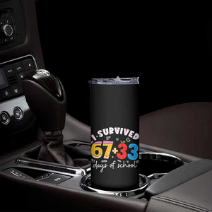 I Survived 67 33 Days Of School Skinny Tumbler Funny Six Seven Meme Boys Kids 100th Day TS10 Print Your Wear